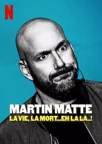 Martin Matte La vie la mort eh la la - Spectacles