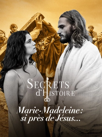 Secrets d'Histoire - Marie Madeleine, si près de Jésus... - Documentaires