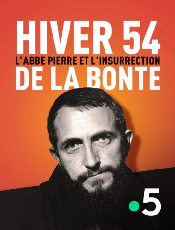 HIVER 54 - L'ABBÉ PIERRE ET L'INSURRECTION DE LA BONTÉ - Documentaires