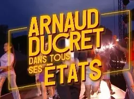 Arnaud Ducret dans tous ses états - Divertissements