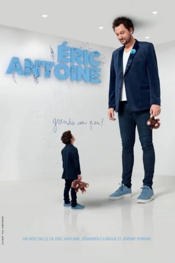 Eric Antoine - Grandis Un Peu ! - Spectacles