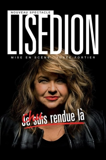 Lise Dion: Chue Rendue Là - Spectacles