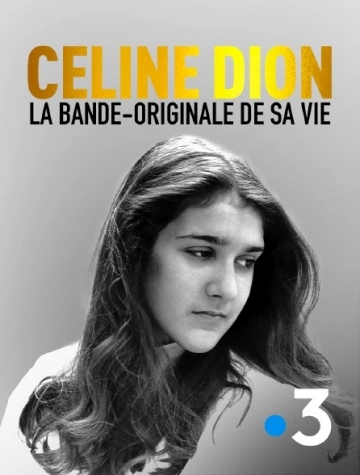 Céline Dion, la bande originale de sa vie - Documentaires
