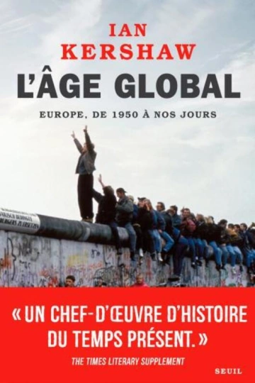 IAN KERSHAW - L'ÂGE GLOBAL EUROPE, DE 1950 À NOS JOURS