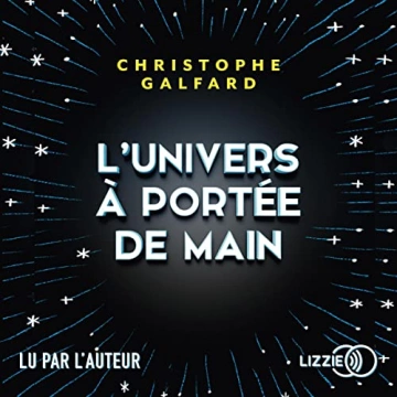 L'UNIVERS À PORTÉE DE MAIN - CHRISTOPHE GALFARD - AudioBooks