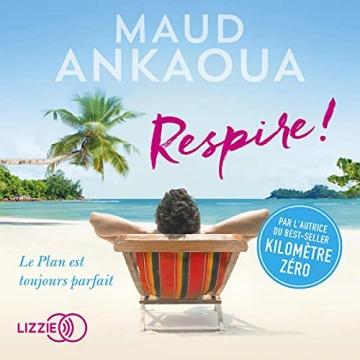 Respire ! Le plan est toujours parfait Maud Ankaoua - AudioBooks