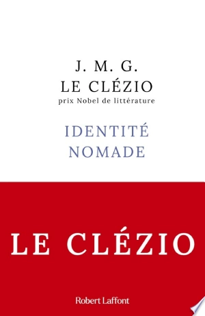Identité nomade Jean-Marie Gustave Le Clézio - Livres