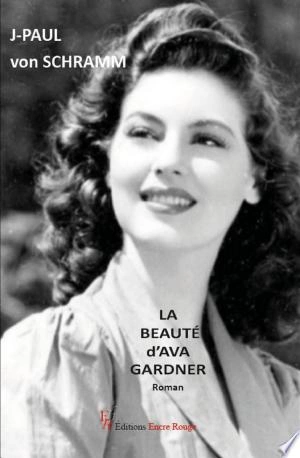 La beauté d'Ava Gardner J-Paul von SCHRAMM
