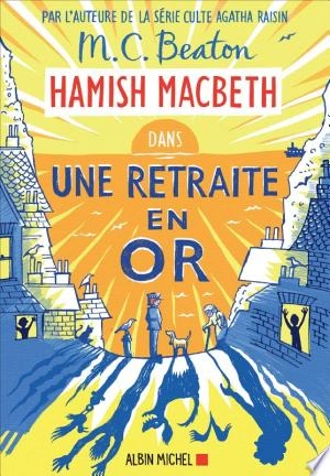 Hamish Macbeth Tome 18 - Une retraite en or M. C. Beaton