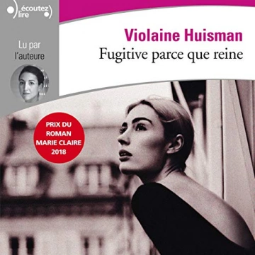 Fugitive parce que reine   Violaine Huisman - AudioBooks