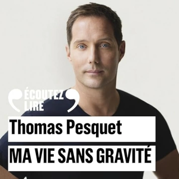 THOMAS PESQUET - MA VIE SANS GRAVITÉ - AudioBooks