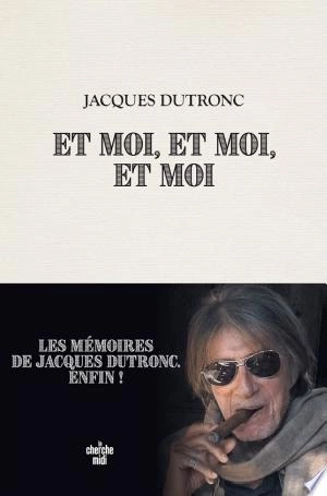 Et moi, et moi, et moi Jacques Dutronc - Livres