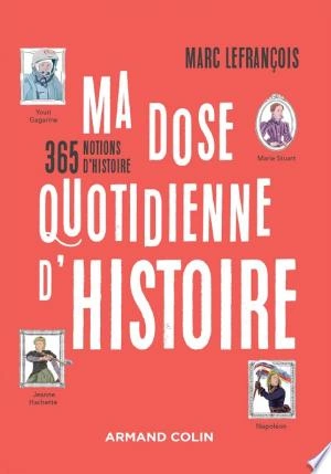 MA DOSE QUOTIDIENNE D'HISTOIRE - MARC LEFRANÇOIS