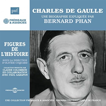BERNARD PHAN - CHARLES DE GAULLE, UNE BIOGRAPHIE EXPLIQUÉE - AudioBooks