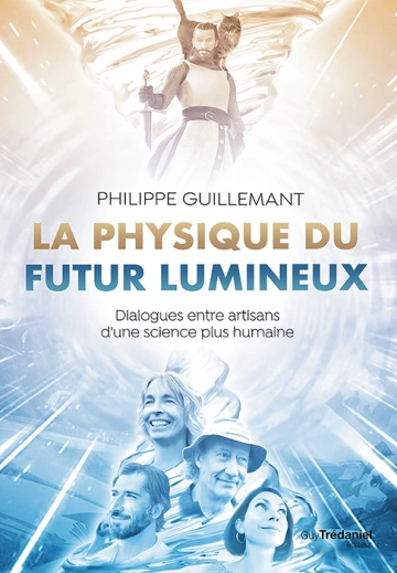 PHILIPPE GUILLEMANT - LA PHYSIQUE DU FUTUR LUMINEUX - Livres