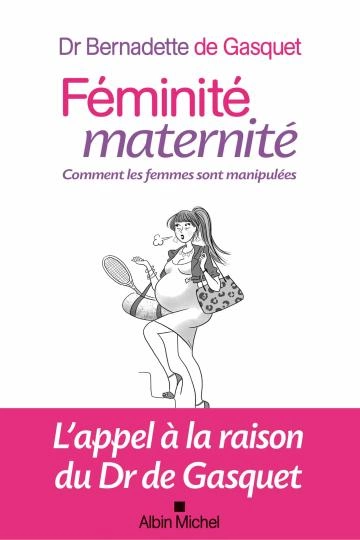 Féminité, maternité.comment les femmes sont manipulées - Livres