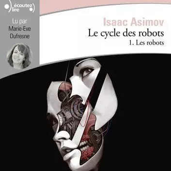 ISAAC ASIMOV - LE CYCLE DES ROBOTS - TOME 1 - LES ROBOTS