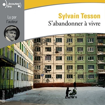 S'abandonner à vivre  Sylvain Tesson - AudioBooks