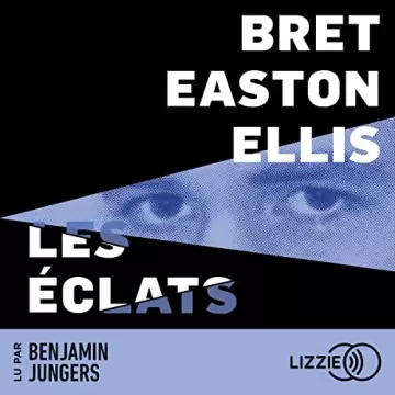 Bret Easton Ellis - Les Eclats - AudioBooks