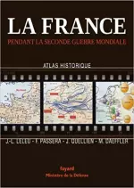 La France pendant la seconde guerre mondiale:  Atlas historique