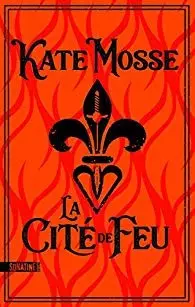 Kate Mosse - La Cité de feu - Livres