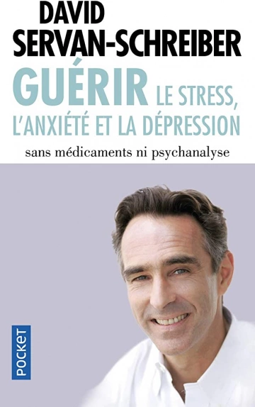 GUÉRIR LE STRESS, L'ANXIÉTÉ ET LA DÉPRESSION SANS MÉDICAMENTS NI PSYCHANALYSE - AudioBooks