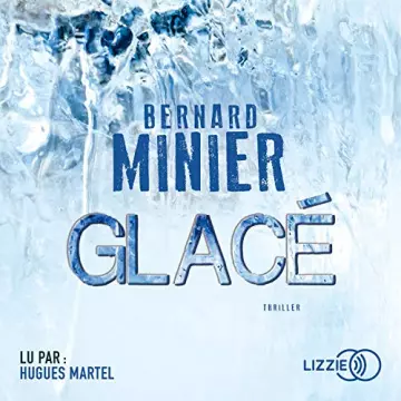Glacé - Commandant Servaz 1 Bernard Minier - AudioBooks