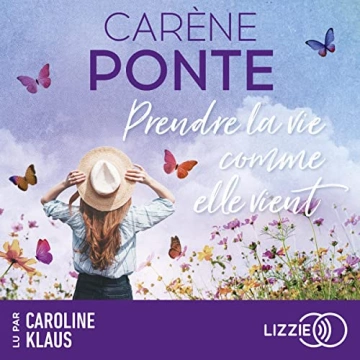 Prendre la vie comme elle vient  Carène Ponte - AudioBooks