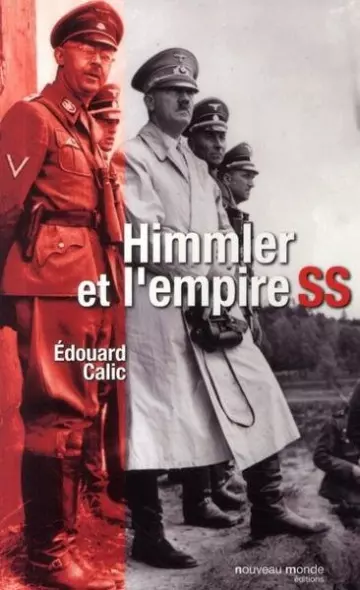 HIMMLER ET L EMPIRE SS- EDOUARD CALIC