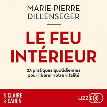 Le Feu intérieur Marie-Pierre Dillenseger - AudioBooks