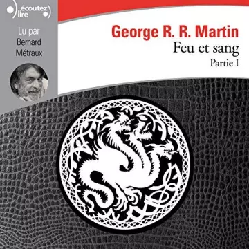 GEORGE R. R. MARTIN - FEU ET SANG (TOME 1) - AudioBooks