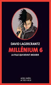 DAVID LAGERCRANTZ - MILLÉNIUM 6 - LA FILLE QUI DEVAIT MOURIR - AudioBooks