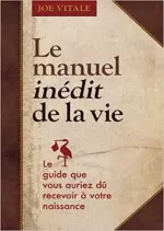 JOE VITALE - LE MANUEL INÉDIT DE LA VIE