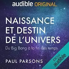 PAUL PARSONS - NAISSANCE ET DESTIN DE L'UNIVERS