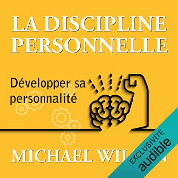 La discipline personnelle - Développer sa personnalité Michael Wilson