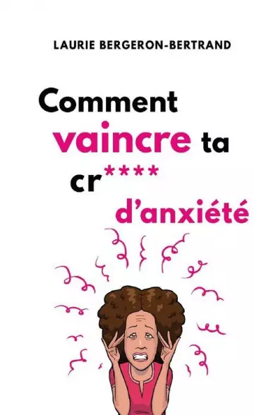 COMMENT VAINCRE TA CR**** D'ANXIÉTÉ - Livres
