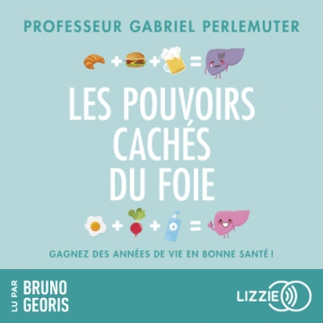 LES POUVOIRS CACHÉS DU FOIE - GABRIEL PERLEMUTER - AudioBooks