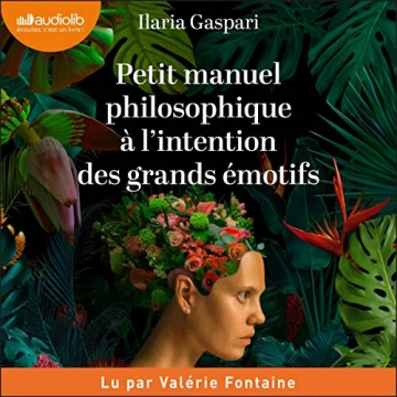 Petit manuel philosophique à l'intention des grands émotifs Ilaria Gaspari