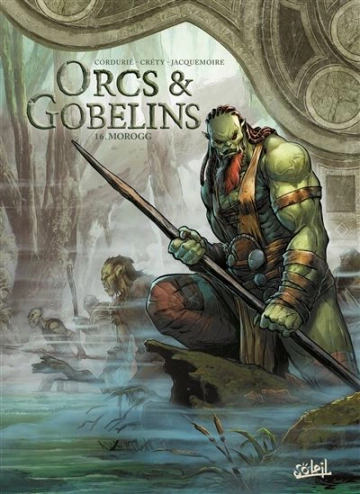 Orcs et Gobelins T16 : Morogg