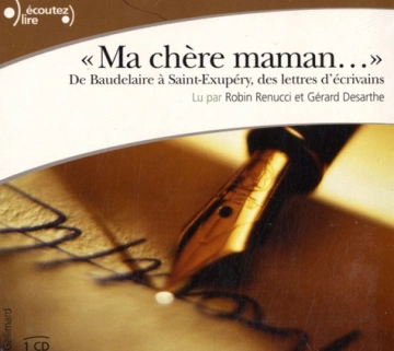 MA CHÈRE MAMAN - DE BAUDELAIRE À SAINT-EXUPÉRY DES LETTRES D'ÉCRIVAINS - AudioBooks