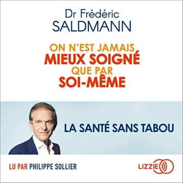 DR FRÉDÉRIC SALDMANN - ON N'EST JAMAIS MIEUX SOIGNÉ QUE PAR SOI-MÊME - AudioBooks