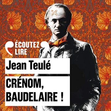 JEAN TEULÉ - CRÉNOM, BAUDELAIRE !