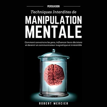 Persuasion  Techniques Interdites De Manipulation Mentale - AudioBooks