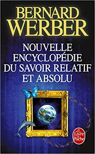 BERNARD WERBER - NOUVELLE ENCYCLOPÉDIE DU SAVOIR RELATIF ET ABSOLU