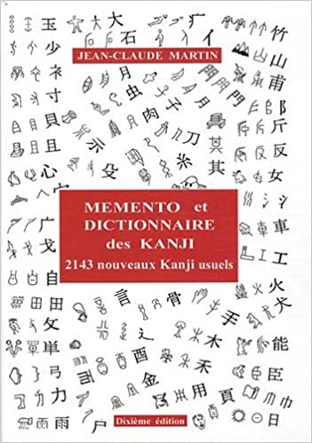 Mémento et dictionnaire des Kanji, 2143 Kanji usuels japonais - Jean Claude Martin - Livres