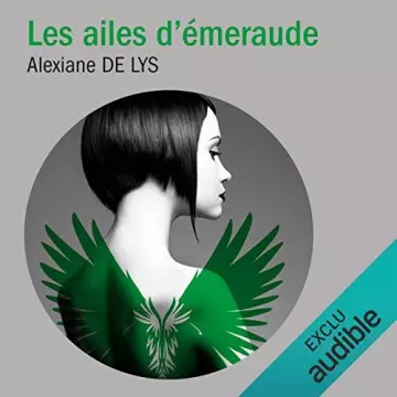 ALEXIANE DE LYS - LES AILES D'ÉMERAUDE - TOME 1 - AudioBooks