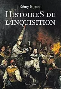 RÉMY BIJAOUI - HISTOIRES DE L’INQUISITION