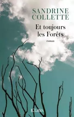 Et Toujours Les Forêts - Sandrine Collette - Livres