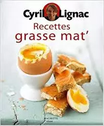 Cyril Lignac - RECETTES GRASSE MAT'