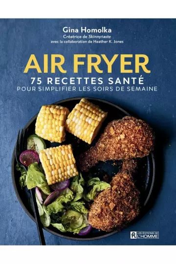 AIR FRYER. 75 RECETTES SANTÉ POUR SIMPLIFIER LES SOIRS DE SEMAINE